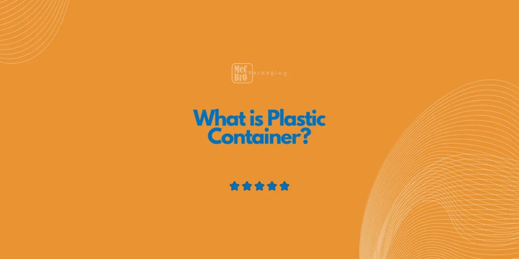 What is Plastic Container